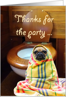 pug by toilet.thanks for the party, apology over-indulging, humor. card