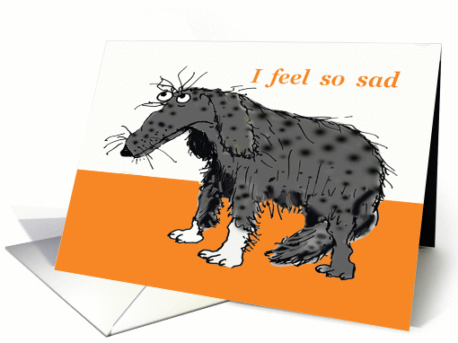 I feel so sad . now you are gone. Grey sad dog. Humour card (629224)
