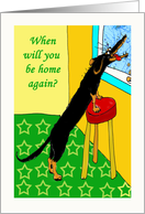 When will you be home again.?dashchund,missing you,whimsical card