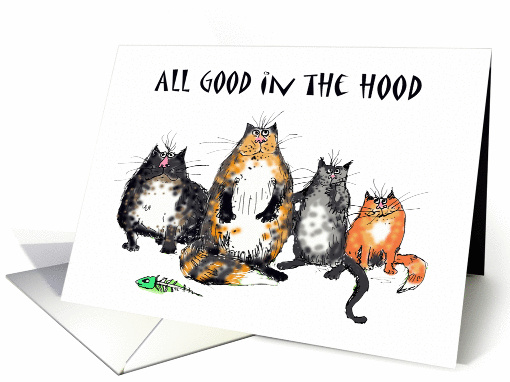 Miss you, all good in the hood, cats humor card (839229)