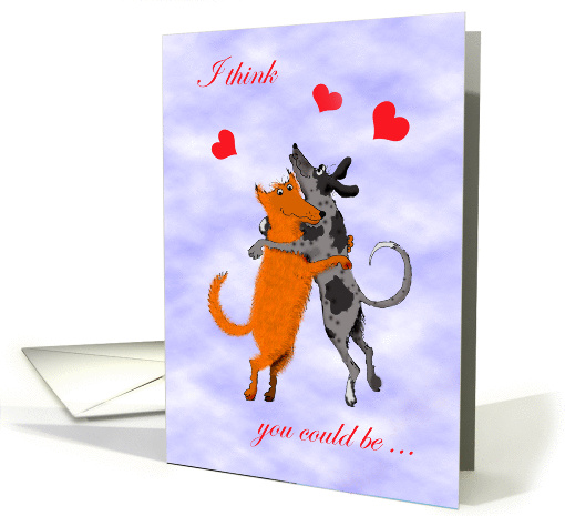 I think you could be the one, two dogs , humor. card (895382)