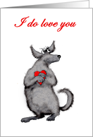 I do love you, for girlfriend, dog and heart, humor card