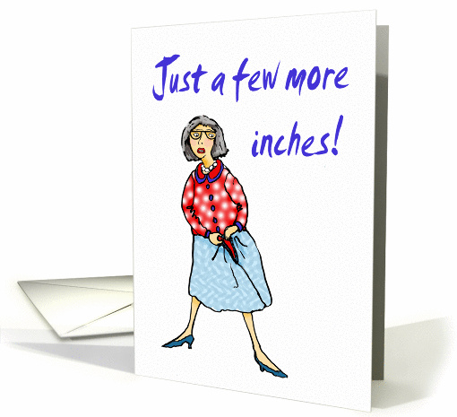 Just a few more inches, humor card (900252)