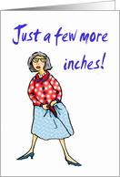 Just a few more inches, humor card