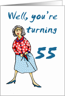 Well your turning 55, Happy Birthday, humor card