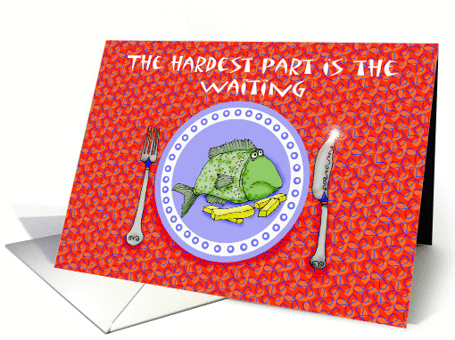 The hardest part is the waiting card (908548)