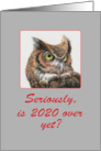 Great Horn Owl humor of 2020 being over yet blank card