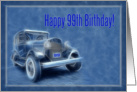 Happy 99th Birthday card, old vintage classic car card