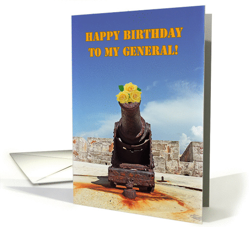 Happy Birthday To My General, Cannon with flowers card (1360936)