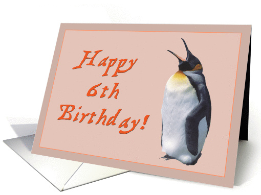 Happy 6th birthday to baby card , penguin's chick card (877229)
