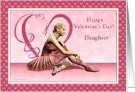 Daughter - Happy Valentine’s Day - Ballerina card