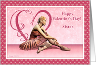 Sister - Happy Valentine’s Day - Ballerina card
