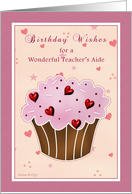 Teacher’s Aide - Birthday Wishes - Cupcake hearts card