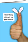 Thumb-bunny told me--birthday wishes card