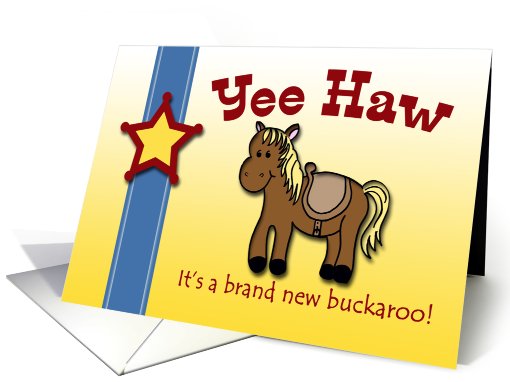 Yee Haw-It's a brand new buckaroo! Western themed baby shower. card