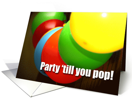 Birthday Party Invitation, Party 'till you pop- balloons card (644358)