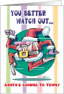 Watch Out! Santa’s Coming card