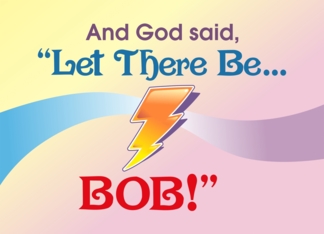 Let There Be Bob...