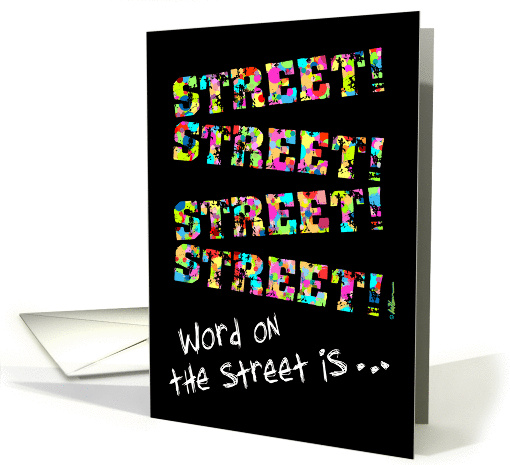 Word on the street is, it's your Birthday card (760469)