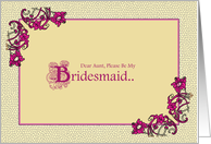 Please Be My Bridesmaid Aunt card