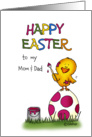 Happy Easter Card - to my Mom and Dad - cute chick is coloring Egg card