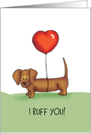 I ruff you! Dachshund Card for someone you love card