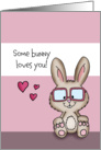 Some bunny loves you - Cute Valentine’s Day Card