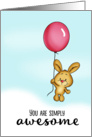 You are simply awesome - Cute Bunny with Balloon! card