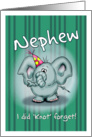 Neqhew Birthday Elephant - I did knot forget! card