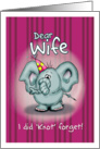 Wife Birthday Elephant - I did knot forget! card