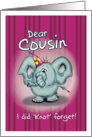 Dear Cousin Elephant - I did knot forget! card