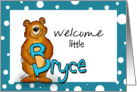 Welcome Baby Bryce - B stand for Bryce and Bear! Birth Announcement card