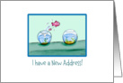 I have a New Address!, Cute Fish Jumping From one Fish Bowl to Another card