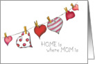 Home is where Mom is - Mothers Day Card - Hearts on Clothesline card