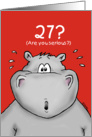 27th Birthday - Humorous, Surprised, Cartoon - Hippo card