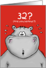 32nd Birthday - Humorous, Surprised, Cartoon - Hippo card