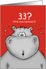 33rd Birthday - Humorous, Surprised, Cartoon - Hippo card