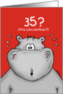 35th Birthday - Humorous, Surprised, Cartoon - Hippo card