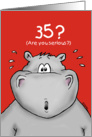 35th Birthday - Humorous, Surprised, Cartoon - Hippo card