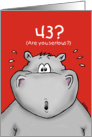 43rd Birthday - Humorous, Surprised, Cartoon - Hippo card