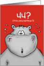44th Birthday - Humorous, Surprised, Cartoon - Hippo card
