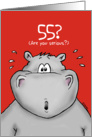 55th Birthday - Humorous, Surprised, Cartoon - Hippo card