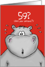 59th Birthday - Humorous, Surprised, Cartoon - Hippo card