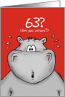 63rd Birthday - Humorous, Surprised, Cartoon - Hippo card