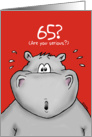 65th Birthday - Humorous, Surprised, Cartoon - Hippo card