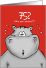 75th Birthday - Humorous, Surprised, Cartoon - Hippo card