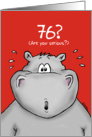 76th Birthday - Humorous, Surprised, Cartoon - Hippo card