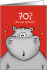 70th Birthday - Humorous, Surprised, Cartoon - Hippo card