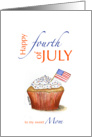 Mom - Happy fourth of July - Independence Day card