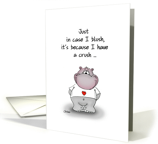 I blush because I have a crush for you - Happy Valentine's Day card